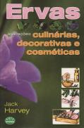 Ervas - Aplicações Culinárias, Decorativas e Cosméticas