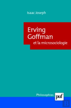 Bertrand.pt - Erving Goffman Et La Microsociologie (2e Édition)