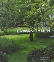 Erwan Tymen ; Dix Neuf Jardins