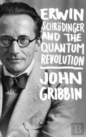 Erwin Schrodinger And The Quantum Revolution