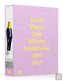 Bertrand.pt - Erwin Wurm One Minute Sculptures /Anglais/Allemand