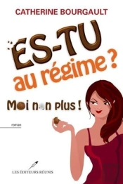 Es-Tu Au Regime ? Moi Non Plus !