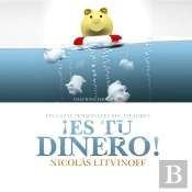 ¡Es Tu Dinero!: Finanzas Personales Sin Asesores