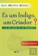 És Um Índigo, Um Criador? ... Ou Não Passas de um Repetidor?