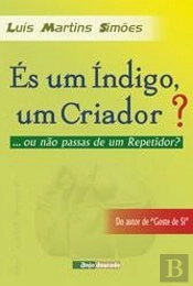 És Um Índigo, Um Criador? ... Ou Não Passas de um Repetidor?