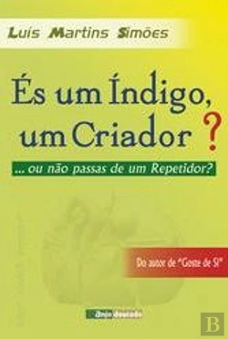 Bertrand.pt - És Um Índigo, Um Criador? ... Ou Não Passas de um Repetidor?