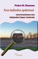 Esa Infinita Quietud Conversaciones Con Alejandro Lopez And