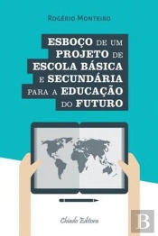 Esboço de um Projeto de Escola Básica e Secundária para a Educação do Futuro