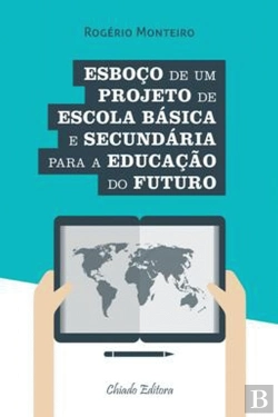 Bertrand.pt - Esboço de um Projeto de Escola Básica e Secundária para a Educação do Futuro