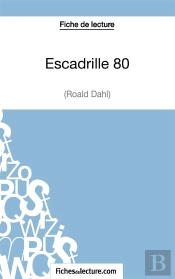 Escadrille 80 De Roald Dahl : Fiche De Lecture ; Analyse Complète De L'Oeuvre