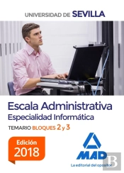 Escala Administrativa (Especialidad Informática) De La Universidad De Sevilla. Temario Bloques 2 Y 3