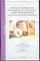 Escalas Bayley De Desarrollo Infantil. Serie Prácticas De Evaluación Psicológica