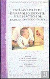 Escalas Bayley De Desarrollo Infantil. Serie Prácticas De Evaluación Psicológica