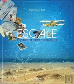 Bertrand.pt - Escale ; Sur Les Routes Du Ciel, De La Latécorère À Air France