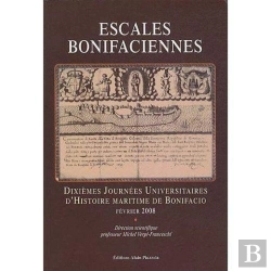 Bertrand.pt - Escales Bonifaciennes ; Dixièmes Journées Universitaires D'Histoire Maritime De Bonifacio (Édition 2008)