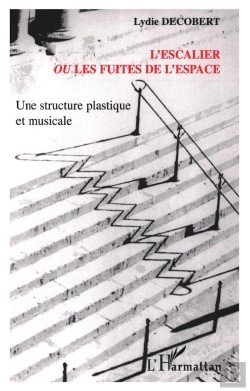 Bertrand.pt - Escalier Ou Les Fuites De L'Espace ; Une Structure Plastique Et Musicale