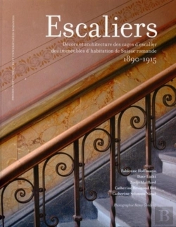 Bertrand.pt - Escaliers : Décors Et Architecture Des Cages D'Escalier Des Immeubles D'Habitation De Suisse Romande (1890-1915)
