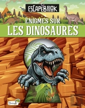 Escape Book : Énigmes Sur Les Dinosaures