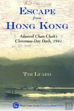 Bertrand.pt - Escape From Hong Kong - Admiral Chan Chak'S Christmas Day Dash, 1941