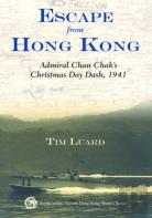 Escape From Hong Kong - Admiral Chan Chak'S Christmas Day Dash, 1941