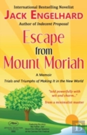 Escape From Mount Moriah: Trials And Triumphs Of Making It In The New World