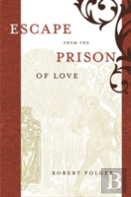 Escape From The Prison Of Love