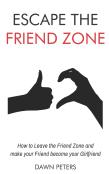Escape The Friend Zone