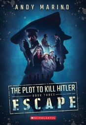 Escape (The Plot To Kill Hitler #3)