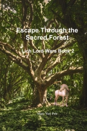 Escape Through The Sacred Forest - Lich Lord Wars Book 2