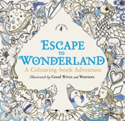 Bertrand.pt - Escape To Wonderland: A Colouring Book Adventure