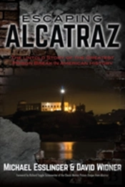 Escaping Alcatraz: The Untold Story Of The Greatest Prison Break In American History