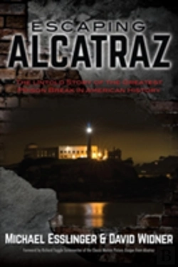 Bertrand.pt - Escaping Alcatraz: The Untold Story Of The Greatest Prison Break In American History
