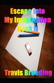 Escaping Into My Imagination Book Ii
