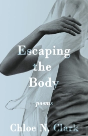 Escaping The Body: Poems