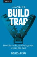 Escaping The Build Trap