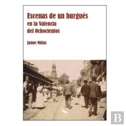 Bertrand.pt - Escenas De Un Burgués En La Valencia Del Ochocientos