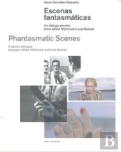 Escenas Fantasmaticas/ Phantasmatic Scenes