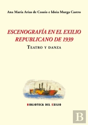 Escenografía En El Exilio Republicano De 1939. Teatro Y Danza