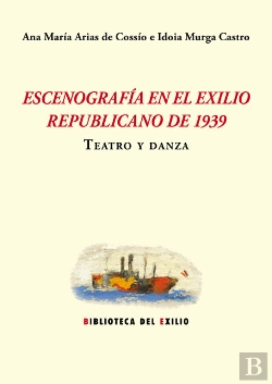 Bertrand.pt - Escenografía En El Exilio Republicano De 1939. Teatro Y Danza