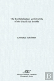 Eschatological Community Of The Dead Sea Scrolls