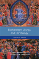 Eschatology, Liturgy, And Christology