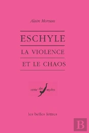 Eschyle : La Violence Et Le Chaos
