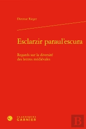Esclarzir Paraul'Escura ; Regards Sur La Diversité Des Lettres Médiévales