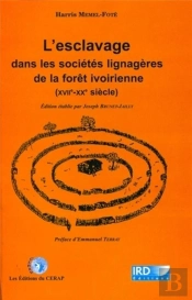 Esclavage Dans Societes Lignageres De La Foret Ivoirienne (Xvii-Xx Siecle)