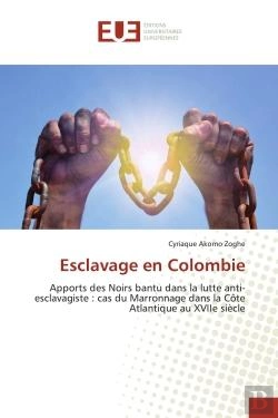 Bertrand.pt - Esclavage En Colombie - Apports Des Noirs Bantu Dans La Lutte Anti-Esclavagiste: Cas Du Marronnage D