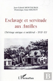 Esclavage Et Servitude Aux Antilles ; L'Héritage Antique Et Médiéval, Xvii - Xxe