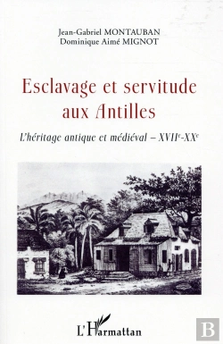 Bertrand.pt - Esclavage Et Servitude Aux Antilles ; L'Héritage Antique Et Médiéval, Xvii - Xxe