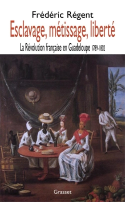 Bertrand.pt - Esclavage, Métissage, Liberté ; La Révolution Française En Guadeloupe, 1789-1802