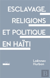 Esclavage, Religions Et Politique En Haïti