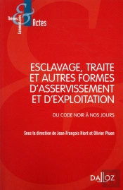 Esclavage, Traite Et Exploitation Des Etres Humains. Du Code Noir A Nos Jours - 1re Edition